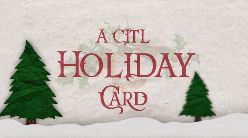 A screen shot from the 2018 CITL video holiday greeting.